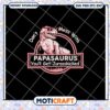 Funny Papasaurus SVG Design for Dads You'll Get Jurasskicked 2 Funny Papasaurus SVG Design for Dads You'll Get Jurasskicked