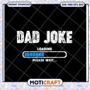 Funny Dad Joke Loading SVG Graphic Instant Download Design