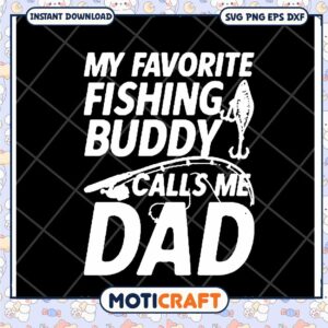 Fishing Buddy Calls Me Dad SVG