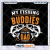 Fishing Buddies Call Me Dad SVG 1 Fishing Buddies Call Me Dad SVG
