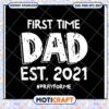First Time Dad SVG 2021 PNG DXF 2 First Time Dad SVG 2021 PNG DXF