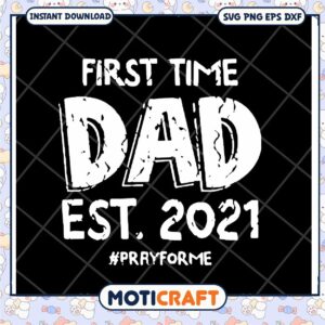 First Time Dad SVG 2021 PNG DXF