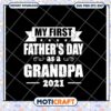 First Fathers Day Grandpa 2021 SVG 2 First Fathers Day Grandpa 2021 SVG