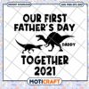 First Father's Day Together Dinosaur SVG Design for Dads 2021 2 First Father's Day Together Dinosaur SVG Design for Dads 2021