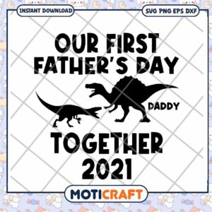 First Father's Day Together Dinosaur SVG Design for Dads 2021