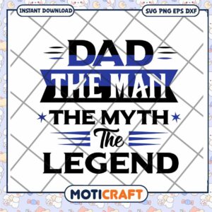Dad The Man The Myth The Legend SVG