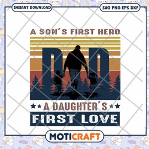 Dad SVG Sons First Hero Daughters First Love