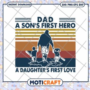 Dad SVG Son's First Hero, Daughter's First Love