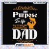 Dad SVG My Purpose Calls Me Dad 1 Dad SVG My Purpose Calls Me Dad