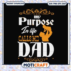 Dad SVG My Purpose Calls Me Dad