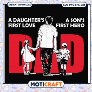 Dad SVG Daughter's First Love, Son's Hero