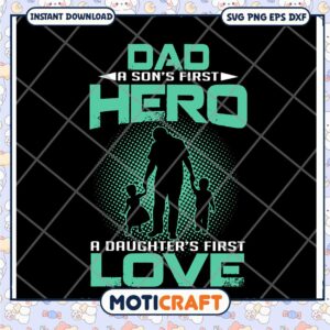 Dad SVG A Son's Hero, Daughter's Love