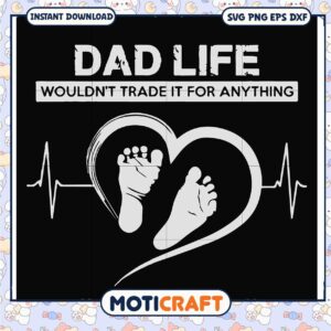 Dad Life SVG Heartbeat Baby Feet Design