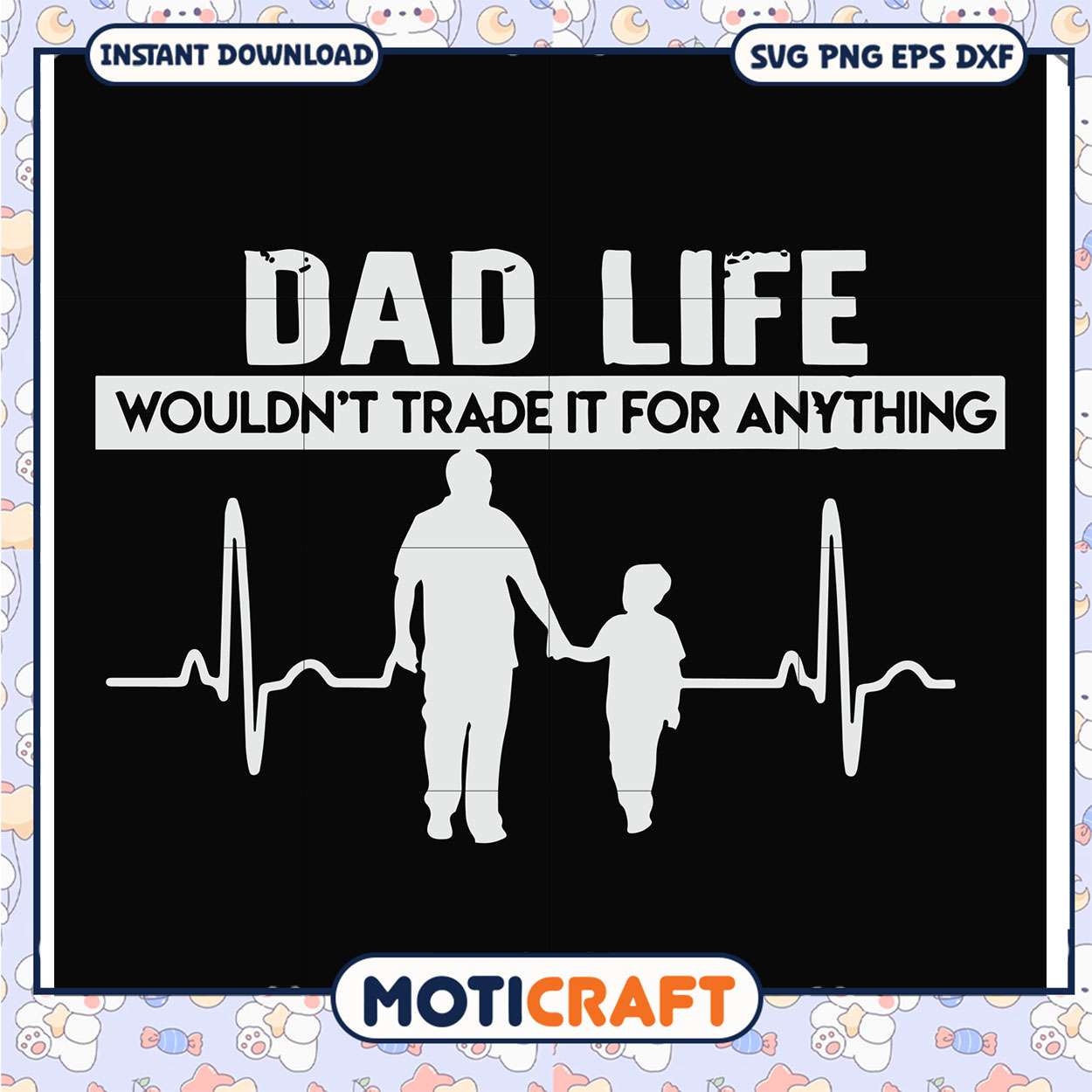 Dad Life SVG Wouldn't Trade It Dad Life SVG Wouldn't Trade It