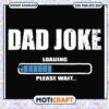 Dad Joke Loading SVG Cut File 2 Dad Joke Loading SVG Cut File