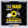 Dad Engineer SVG Nothing Scares Me 1 Dad Engineer SVG Nothing Scares Me