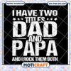 Dad and Papa SVG I Rock Two Titles 2 Dad and Papa SVG I Rock Two Titles