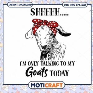I'm Only Talking To My Goats Today Svg