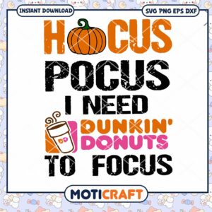 Hocus Pocus I Need Dunkin Donuts Svg
