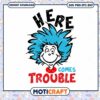 Here comes trouble Svg, Dr Seuss Svg, Dr Seuss face Svg