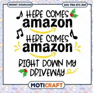 Here Comes Amazon Right Down My Driveway Svg