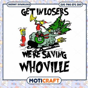 Grinch get in losers we're saving whoville Christmas svg grinch svg