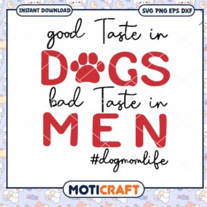 Good Taste In Dogs Bad Taste In Men Svg