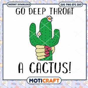Go Deep Throat A Cactus Svg