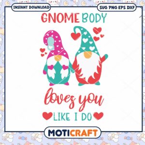 Gnome Body Loves You Like I Do Svg