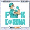Fuck Corona Man Svg, Virus Corona Svg, Funny Quotes Svg