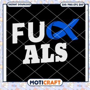 Fuck ALS Svg Digital File
