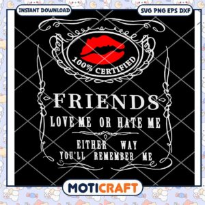 Friends Love Me Or Hate Me Lips Svg