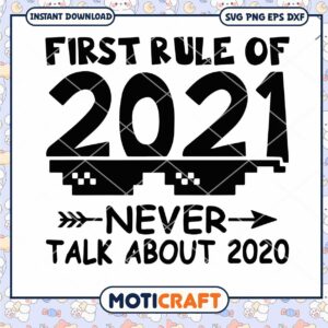 First Rule Of 2021 Never Talk About 2020 New Year Svg