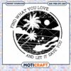 Find What You Love And Let It Save You Svg, Vacation Svg