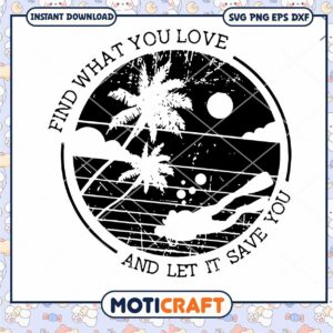 Find What You Love And Let It Save You Svg