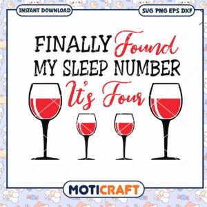 Finally Found My Sleep Number It's Four Wine Svg
