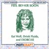 Feel Better Soon Eat Well Drink Fluids and Exorcise Svg, Better svg
