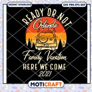 Family Vacation Here We Come 2021 Svg Family Vacation Here We Come 2021 Svg