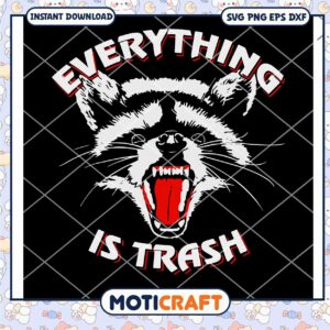 Everything Is Trash Raccoon svg