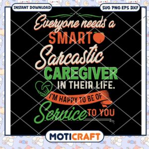 Everyone Needs A Smart Sarcastic In their Life Svg