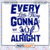 Every Little Thing Gonna Be Alright Svg, bird svg, quotes svg