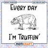 Every Day I'm Trufflin' Svg, Boar Svg, silhouette Boar Svg