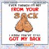 Even Though I'm Not From Your Sack I know You Got My Back SVG, sack svg