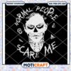 Evan Peters Normal People Scare Me Svg, Evan Peters svg