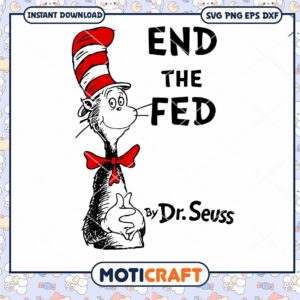 End The Fed By Dr. Seuss Svg