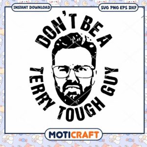 Peter Moylan Dont Be A Terry Tough Guy Svg