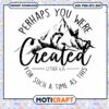 Perhaps You Were Created For Such A Time As This Esther svg, Created svg