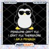 Penguins Cant Fly I Cant Fly Therefore I Am A Penguin Svg, Penguin svg