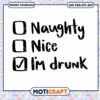 Naughty nice I'm Drunk svg, funny answer svg, funny svg