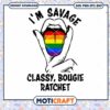 Im Savage Classy Bougie Ratchet Svg, LGBT color svg, Funny Svg